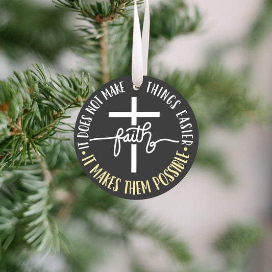 Faith Makes Things Easier Christmas Ornament