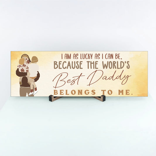 The Best Daddy Belongs To Me Father's Day Sign